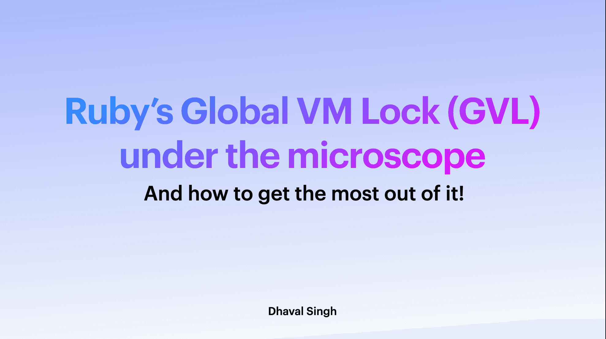 Talk: Ruby's GVL Under The Microscope